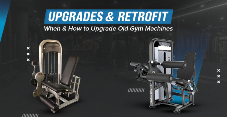 Gym Equipment Upgrade & Retrofit Guide | Fitness World